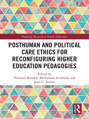 cover image of Posthuman and Political Care Ethics for Reconfiguring Higher Education Pedagogies